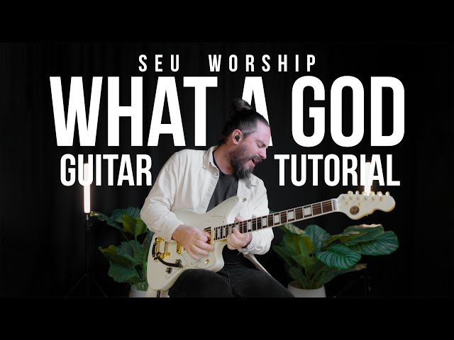 What A God - SEU Worship - Guitar Tutorial