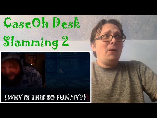 WHY IS THIS SO FUNNY? - “CaseOh Desk Slamming Rage Moments 2” [REACTION!]