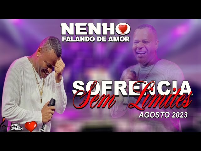 NENHO FALANDO DE AMOR - SOFRENCIA SEM LIMITES - REPERTÓRIO NOVO JULHO 2023