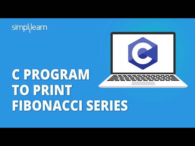 C Program to Print Fibonacci Series | Fibonacci Series in C Programming | C Tutorial | Simplilearn