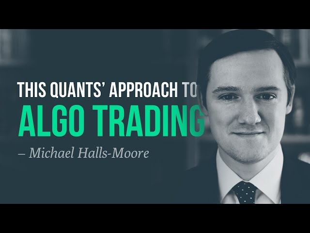 This quants’ approach to algorithmic trading—Michael Halls-Moore, QuantStart