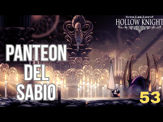 Guia al 112% ~ Hollow Knight: Buscador de Dioses ~ Ep 53: "Panteon del Sabio"