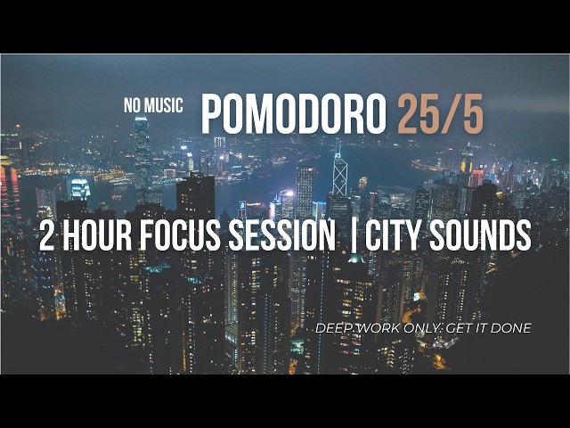 No Music | 2 Hour Pomodoro Timer 25/5 | Steady State - City Sounds