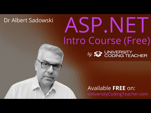 ASP.NET free course by University Coding Teacher (Dr Albert Sadowski)