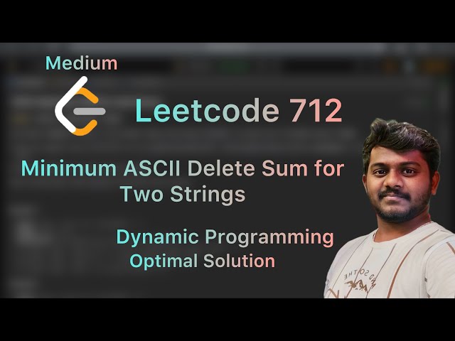 Minimum ASCII Delete Sum for Two Strings - Leetcode 712
