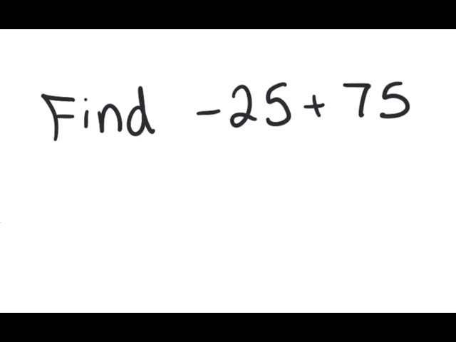 Integers: Find -25 + 75