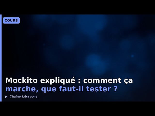 Mockito expliqué : comment ça marche, que faut-il tester ?