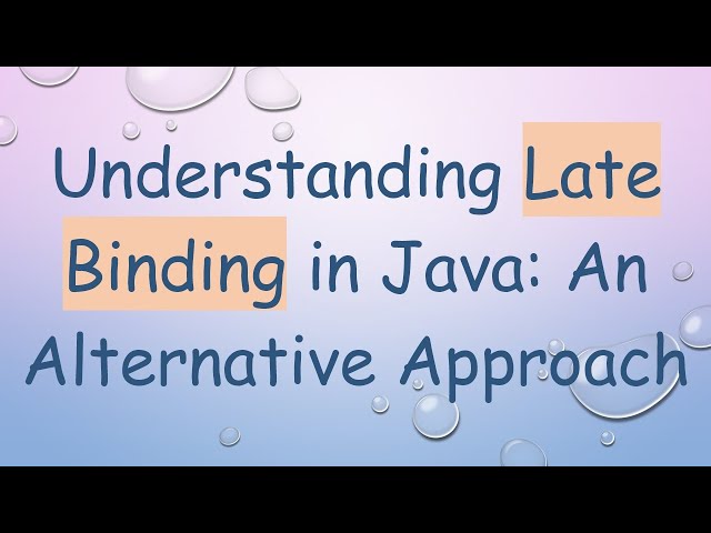 Understanding Late Binding in Java: An Alternative Approach