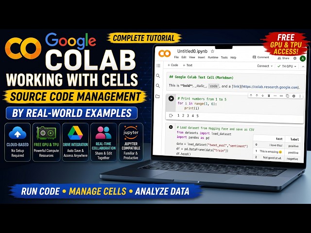 Working with Google Colab Cells: Source Code Management by Real-world Examples