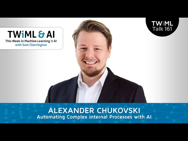 Automating Complex Internal Processes with AI, w/ Alexander Chukovski - #161