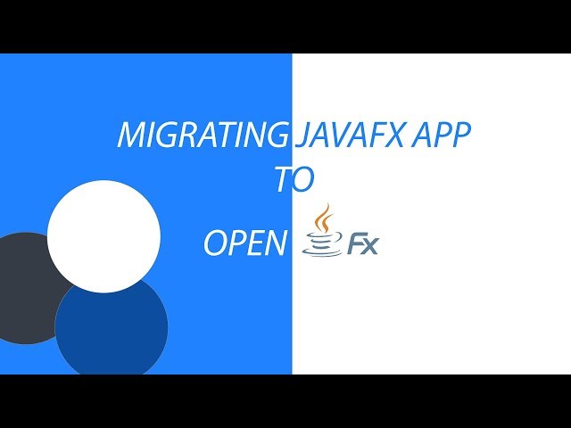 How To Migrate JavaFX App To JDK 11 & OpenJFX - JavaFX SDK 13