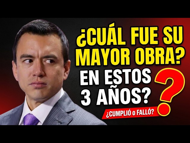 HELP for the Ecuadorian people: 3 Years of Daniel Noboa. Did he actually complete a MAJOR project?