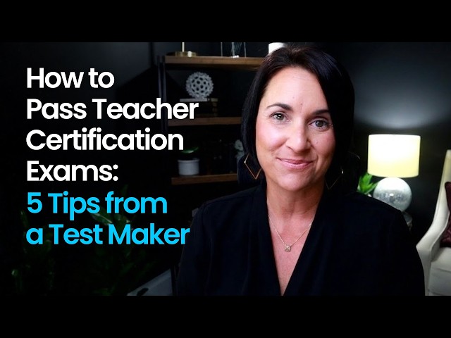How to Pass Teacher Certification Exams: 5 Tips from a Test Maker | Kathleen Jasper