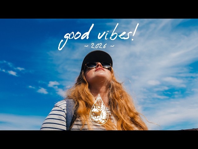 Good Vibes! 2026 🙌 • best new happy music to boost your mood (1.5-hour playlist)