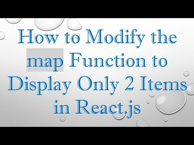 How to Modify the map Function to Display Only 2 Items in React.js