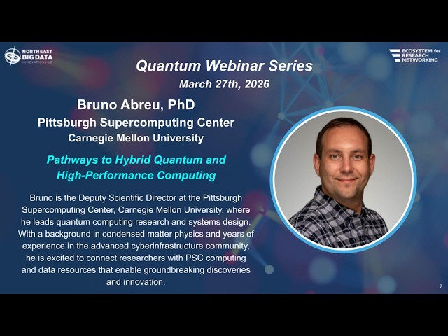 Quantum Webinar - Pathways to Hybrid Quantum and High-Performance Computing - Bruno Abreu, PhD
