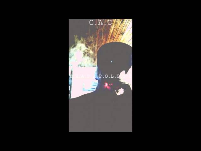 C.A.C - BLVNTXD (Prod. by Ducret) [T.R.A.P A.P.O.L.O.G.Y]