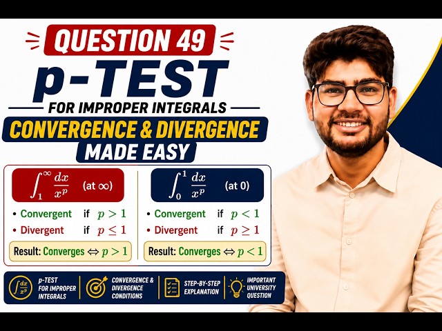 49 p-Test for Improper Integrals | Convergence and Divergence Made Easy | By Dr. Hitesh Kumar