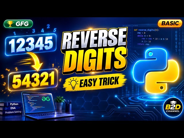 🔥 Reverse Digits in Python 🚀 | GeeksforGeeks Interview Question Explained | B2D Channel