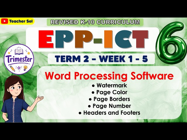 EPP ICT 6 Term 2 Week 1, 2, 3, 4, 5 - Word Processing Software● Watermark● Page Color● Page Borders