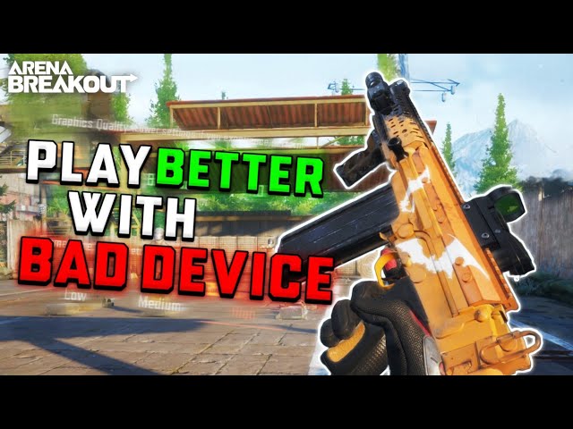 HOW To Play Better On A BAD DEVICE ! | Arena Breakout