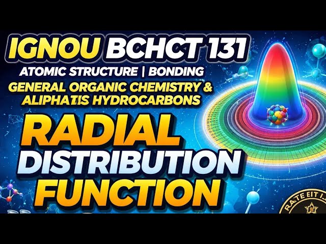 Radial Distribution Function | IGNOU BCHCT 131 Classes | atomic structure bonding general organic