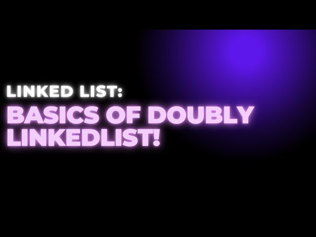 Doubly Linkedlist Basics