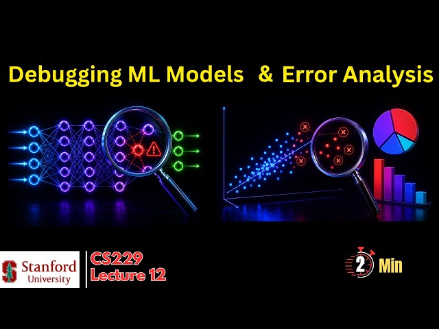 Debugging ML Models and Error Analysis in 2 Min | Stanford CS229 | L -  12