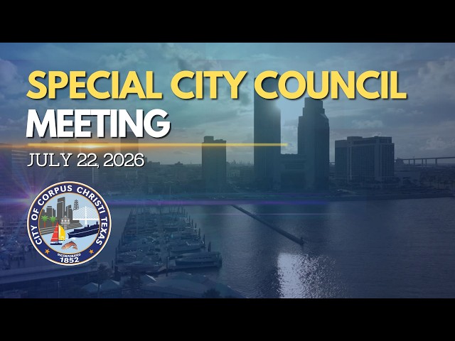 City of Corpus Christi | Special City Council Meeting July 22, 2026