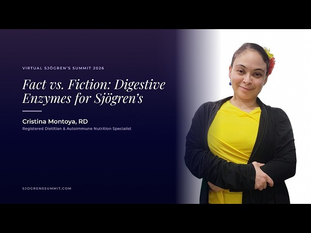Cristina Montoya, RD - Fact vs. Fiction: Digestive Enzymes for Sjögren's and Gut Health - D2