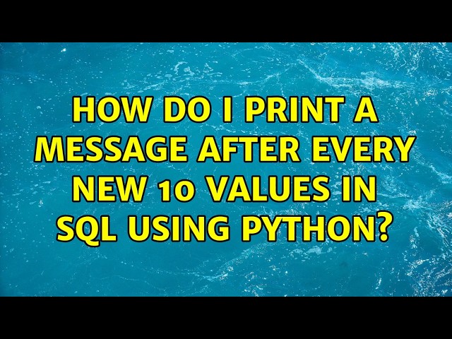 How do I print a message after every new 10 values in sql using python?