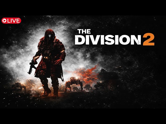 🔴 LIVE – The Division 2 ALL DAY
