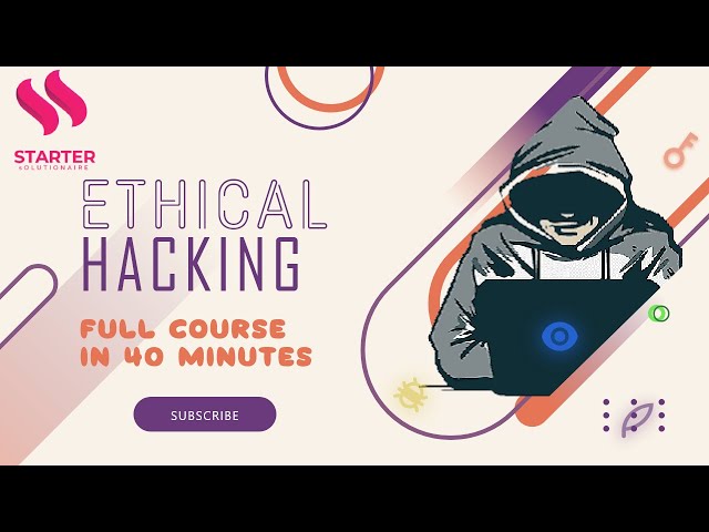 Ethical Hacking Course in 40 minutes