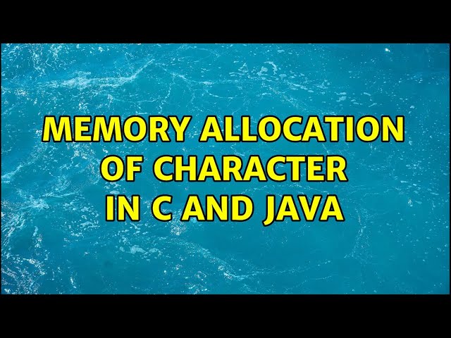 memory allocation of character in c and java (2 Solutions!!)