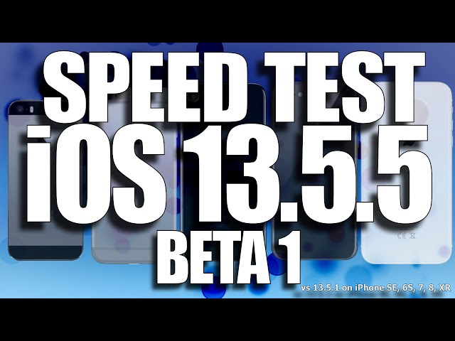 Speed Test iOS 13.5.5 Beta 1 vs iOS 13.5.1 (iOS 13.5.5 Public Beta 1)