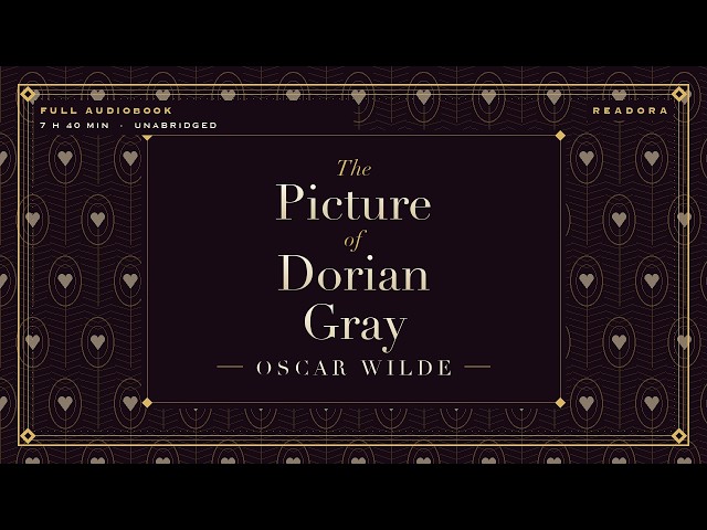 The Picture of Dorian Gray — Oscar Wilde | Full Audiobook