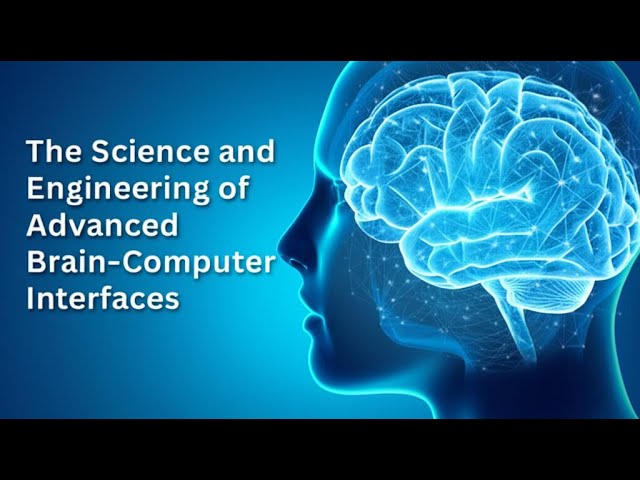 The Science and Engineering of Advanced Brain-Computer Interfaces (BCIs)