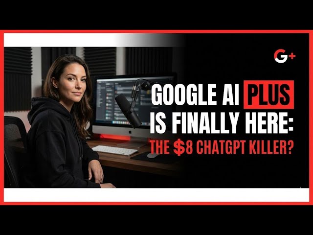 Google AI PLUS is Finally Here The $8 ChatGPT Killer