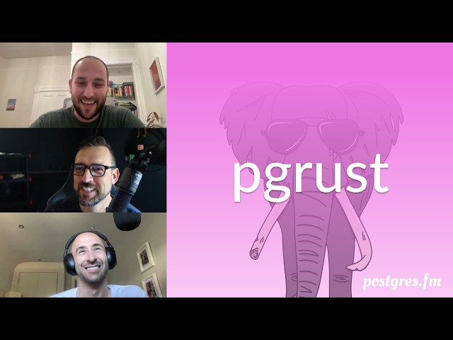 pgrust | Postgres.FM 187 | #PostgreSQL #Postgres podcast