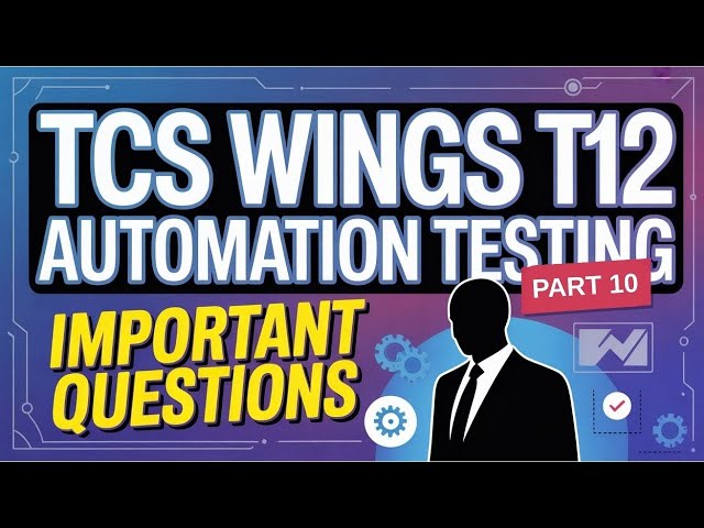 TCS Wings T12 Automation Testing| Important Questions | Part 10
