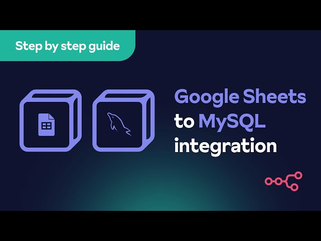 Google Sheets and MySQL integration – Powerful workflow