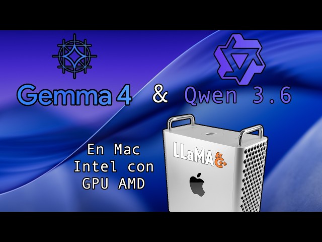 Gemma4 y QWEN3.6 en Mac Intel con GPU AMD