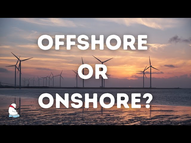 Which is Best: Offshore or Onshore Wind Energy?
