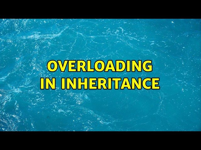 Overloading in inheritance