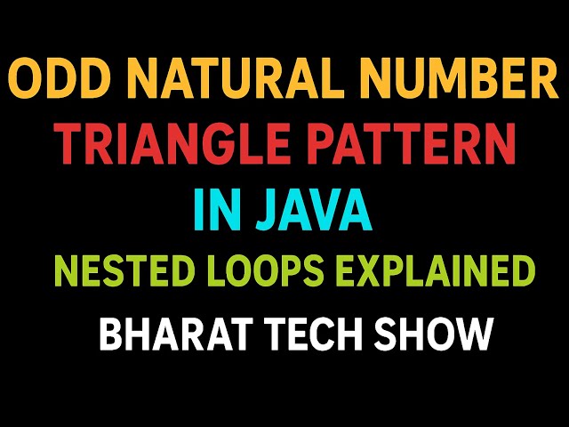 ODD NATURAL NUMBER TRIANGLE PATTERN IN JAVA | NESTED LOOPS EXPLAINED | BHARAT TECH SHOW