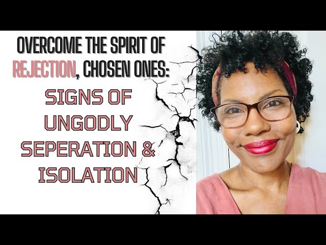 Overcome The Spirit of Rejection, Chosen Ones!