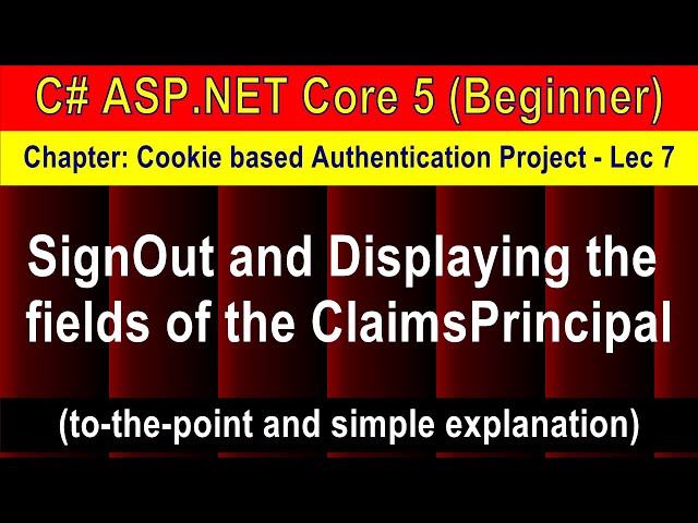 Displaying ClaimsPrincipal Fields and SignOut (Cookie Auth Project - 7) (Beginner ) | ASP.NET Core 5
