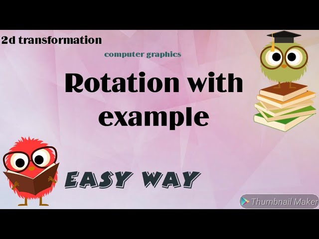 Rotation in 2d transformation in computer graphics | 2d transformation rotation | example