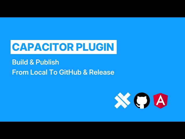 [EN/VI] Create a Capacitor Plugin & Publish to GitHub | Local Install + GitHub Releases