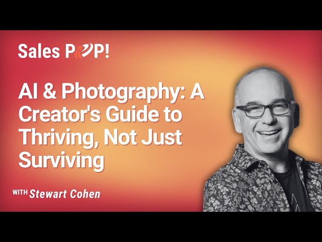 Adapting to AI: Your Photography Career, Future-Proofed with Stewart Cohen | SalesPOP!
